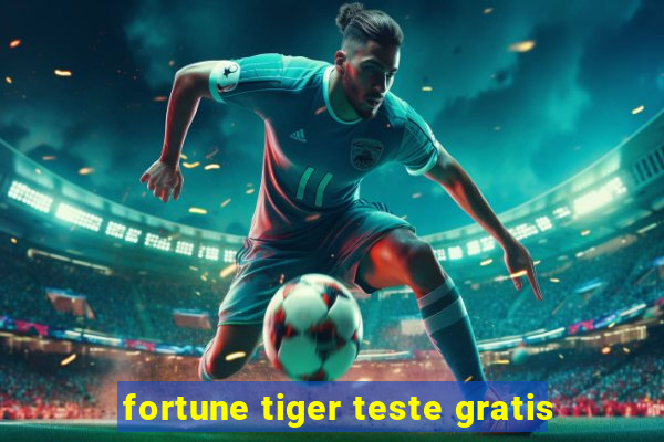 fortune tiger teste gratis